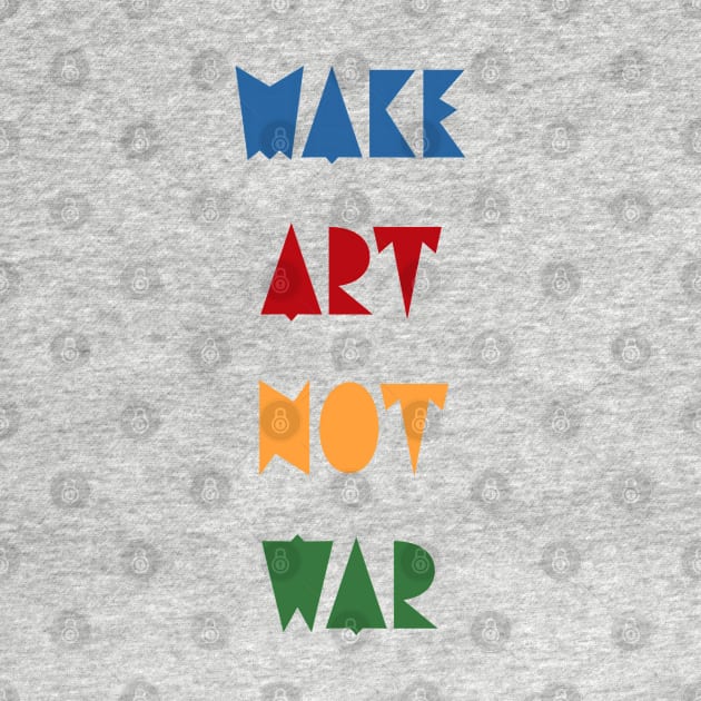 Make art not war by punderful_day